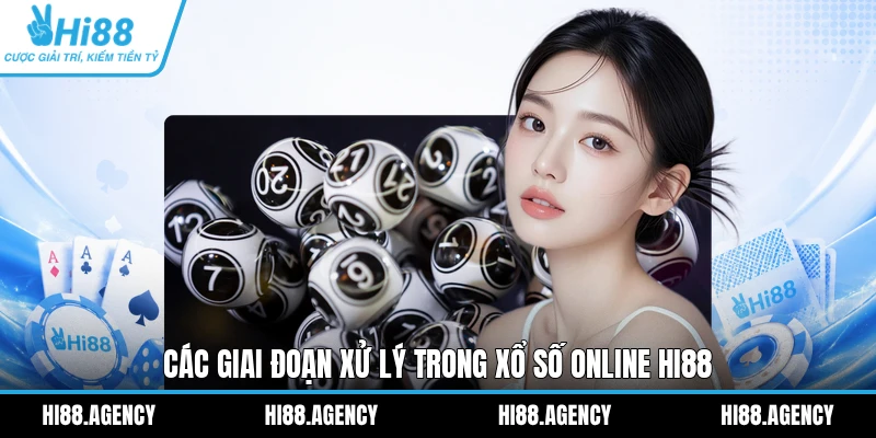 Các giai đoạn xử lý trong Xổ số online HI88