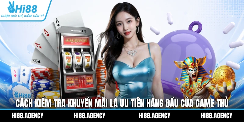 Cách kiểm tra khuyến mãi là ưu tiên hàng đầu của game thủ
