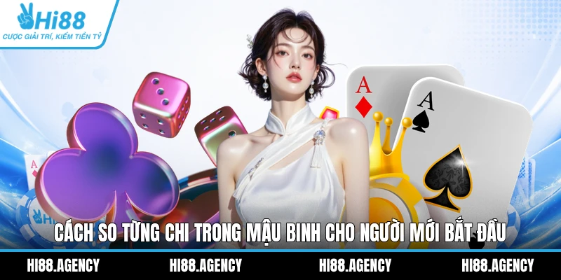 Cách So Từng Chi Trong Mậu Binh Cho Người Mới Bắt Đầu