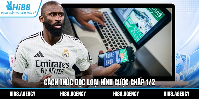 Cách thức đọc loại hình cược chấp 1/2