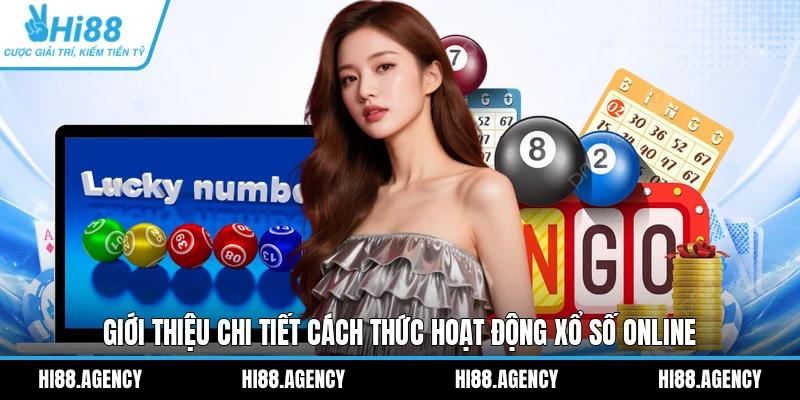 Giới thiệu chi tiết cách thức hoạt động Xổ số online