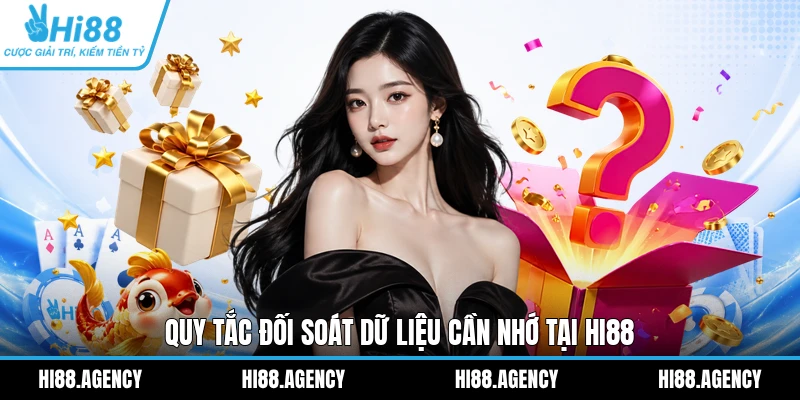 Quy tắc đối soát dữ liệu cần nhớ tại HI88