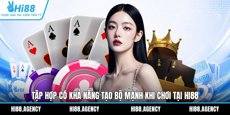 Tập hợp có khả năng tạo bộ mạnh khi chơi tại HI88