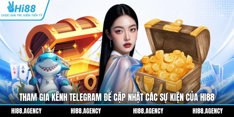 Tham gia kênh Telegram để cập nhật các sự kiện của HI88