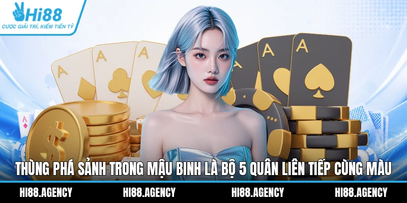 Thùng phá sảnh trong Mậu Binh là bộ 5 quân liên tiếp cùng màu