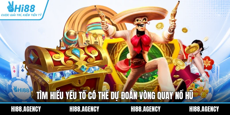 Tìm hiểu yếu tố có thể dự đoán vòng quay Nổ Hũ