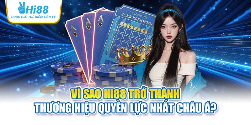 Vì sao Hi88 trở thành thương hiệu quyền lực nhất Châu Á?